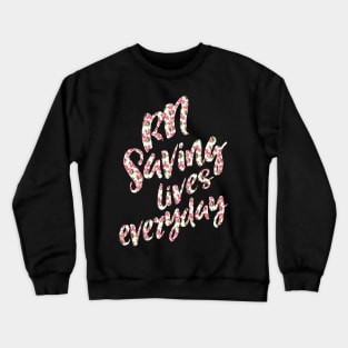 RN saving lives everyday - nurses nursing RN nurse practitioner registered nurse Crewneck Sweatshirt